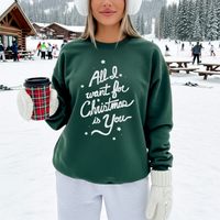 All I want for Christmas is You Sweatshirt (2 Colors)