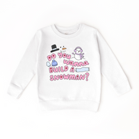 Girls Do You Wanna Build a Snowman Sweatshirt (Various Colors)