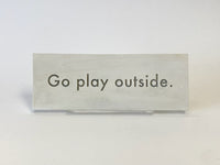 Go Play Outside Plaque