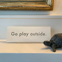 Go Play Outside Plaque