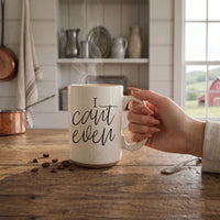 I Can't Even 16oz Mug