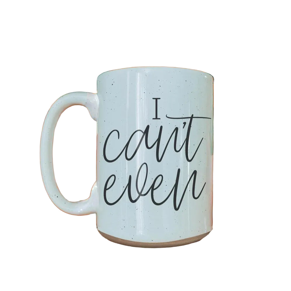 I Can't Even 16oz Mug