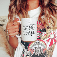 I Can't Even 16oz Mug