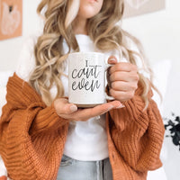 I Can't Even 16oz Mug