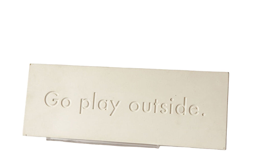 Go Play Outside Plaque